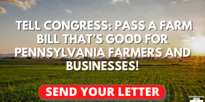 Tell Congress: Pass a Farm Bill that’s good for Pennsylvania Farmers and Businesses!
