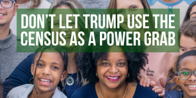 Tell the Trump Administration: Don’t Use The Census to Attack Immigrants and People of Color