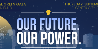 OUR FUTURE. OUR POWER. Celebrating 15 Years of Building Political Power for Pennsylvania's Environment