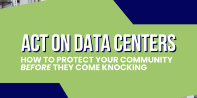 Act on Data Centers: How to protect your community before they come knocking